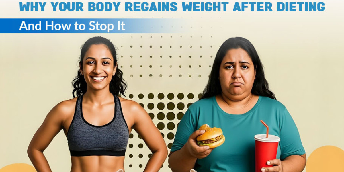 Why Your Body Regains Weight After Dieting And How to Stop It?
